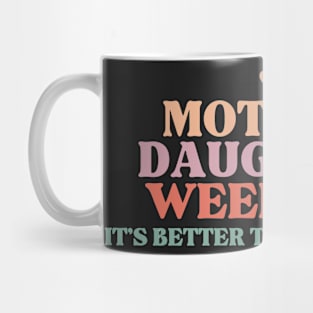 Mother Daughter weekend it's better than therapy Mug